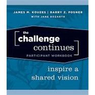 The Challenge Continues, Participant Workbook Inspire a Shared Vision