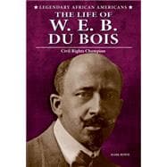 The Life of W.E.B. Du Bois