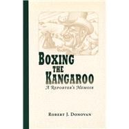 Boxing the Kangaroo : A Reporter's Memoir