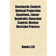 Stochastic Control : Optimal Projection Equations, Linear-Quadratic-Gaussian Control, Markov Decision Process