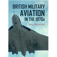 British Military Aviation in the 1970s