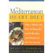 The Mediterranean Heart Diet Why It Works And How To Reap The Health Benefits, With Recipes To Get You Started