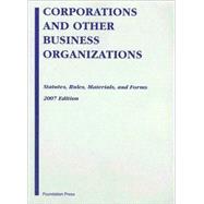 Corporations and Other Business Organizations 2007