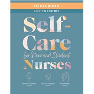 Workbook for Self-Care for New and Student Nurses, Second Edition