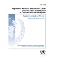 Recommandation no 16: Répertoire de codes des Nations Unies pour les lieux utilisés pour le commerce et les transports