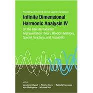 Infinite Dimensional Harmonic Analysis IV: On the Interplay Between Representation Theory, Random Matrices, Special Functions, and Probability, The University of Tokyo, Japan, 10-14 September 2