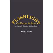 Flashlight On Drama and Film: A Drama for Situation Analysis Guide