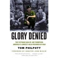 Glory Denied The Vietnam Saga of Jim Thompson, America's Longest-Held Prisoner of War