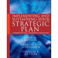 Implementing and Sustaining Your Strategic Plan : A Workbook for Public and Nonprofit Organizations