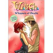 W.I.T.C.H.: Whispers of Doubt - Book #20