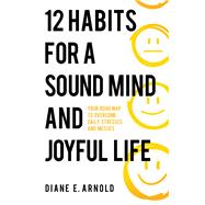 12 Habits for a Sound Mind and Joyful Life