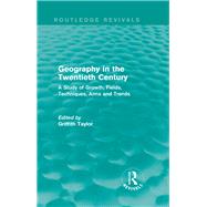 Geography in the Twentieth Century: A Study of Growth, Fields, Techniques, Aims and Trends