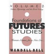 The Foundations of Futures Studies: Human Science for a New Era