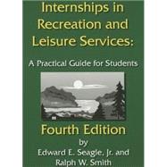 Internships in Recreation and Leisure Services : A Practical Guide for Students