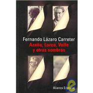Azana, Lorca, Valle y Otras Sombras/ Azana, Lorca, Valle and other Shadows