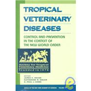 Tropical Veterinary Diseases : Control and Prevention in the Context of the New World Order