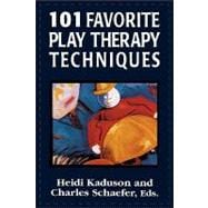 101 Favorite Play Therapy Techniques