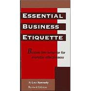 Essential Business Etiquette : Bottom Line Behavior for Everyday Effectiveness