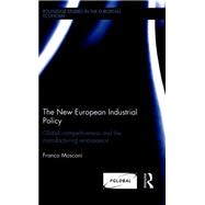 The New European Industrial Policy: Global Competitiveness and the Manufacturing Renaissance