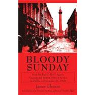 Bloody Sunday; How Michael Collins's Agents Assassinated Britain's Secret Service in Dublin on November 21, 1920