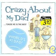 Crazy about My Dad: 'Cause He Is the Best