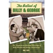 The Ballad of Billy and George; The Tempestuous Baseball Marriage of Billy Martin and George Steinbrenner
