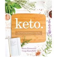 Keto The Complete Guide to Success on the Keto Diet, Including Simplified Science and  No-Cook Meal Plans