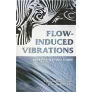 Flow-Induced Vibrations An Engineering Guide