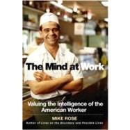 The Mind at Work Valuing the Intelligence of the American Worker