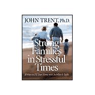 Strong Families in Stressful Times : 10 Ways to Fill Your Home with Stability and Faith