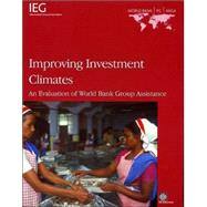 Improving Investment Climates: An Evaluation of World Bank Group Assistance