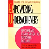 Empowering Underachievers New Strategies to Guide Kids (8-18) to Personal Excellence