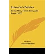 Aristotle's Politics : Books One, Three, Four, and Seven (1877)