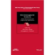 Electromagnetic Vortices Wave Phenomena and Engineering Applications,9781119662822