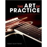 The Art of Practice A Method for the Study of the Guitar