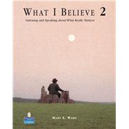 What I Believe 2  Listening and Speaking about What Really Matters (Student Book and Audio CDs)