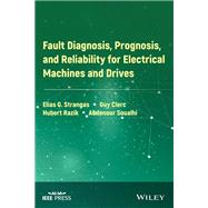 Fault Diagnosis, Prognosis, and Reliability for Electrical Machines and Drives