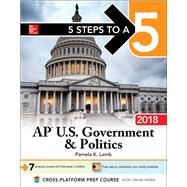 5 Steps to a 5: AP U.S. Government & Politics 2018, Edition
