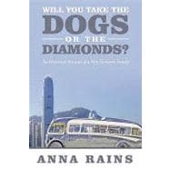 Will You Take the Dogs or the Diamonds: An Historical Account of a Very Eccentric Family
