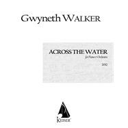 Across the Water: Songs for Piano and Chamber Orchestra Full Score