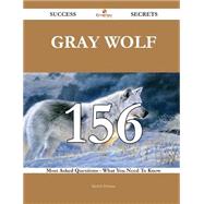 Gray wolf 156 Success Secrets - 156 Most Asked Questions On Gray wolf - What You Need To Know