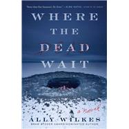 Where the Dead Wait A Novel