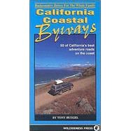 California Coastal Byways : 50 Adventures from the Oregon Border to San Diego