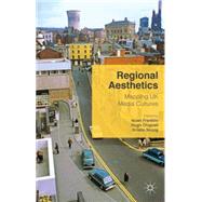 Regional Aesthetics Mapping UK Media Cultures