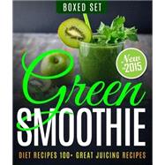Green Smoothie Diet Recipes 100  Great Juicing Recipes: Lose Up to 10 Pounds in 10 Days