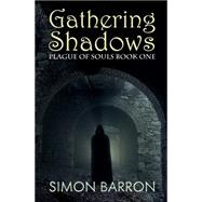 Gathering Shadows Plague of Souls, Book One