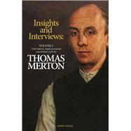 Thomas Merton: Insights and Interviews – An Anthology Drawn from 35 years of the Merton Annual (1988-2022) Recoveries and Discoveries in Thomas Merton’s Own Words
