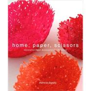 Home, Paper, Scissors : Decorative Paper Accessories for the Home