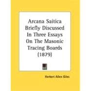Arcana Saitica Briefly Discussed In Three Essays On The Masonic Tracing Boards