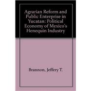 Agrarian Reform and Public Enterprise in Mexico